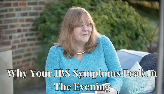 Why Your IBS Symptoms Peak In The Evening
