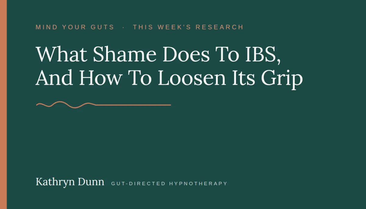What Shame Does To IBS, And How To Loosen Its Grip