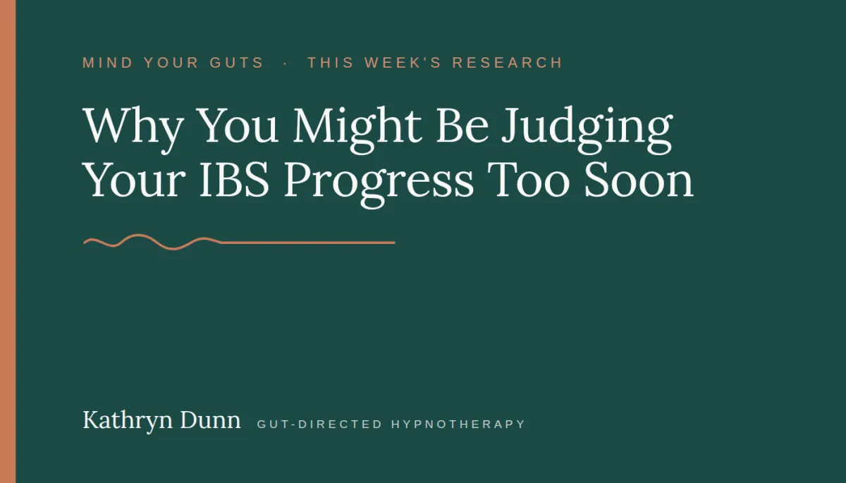 Why You Might Be Judging Your IBS Progress Too Soon