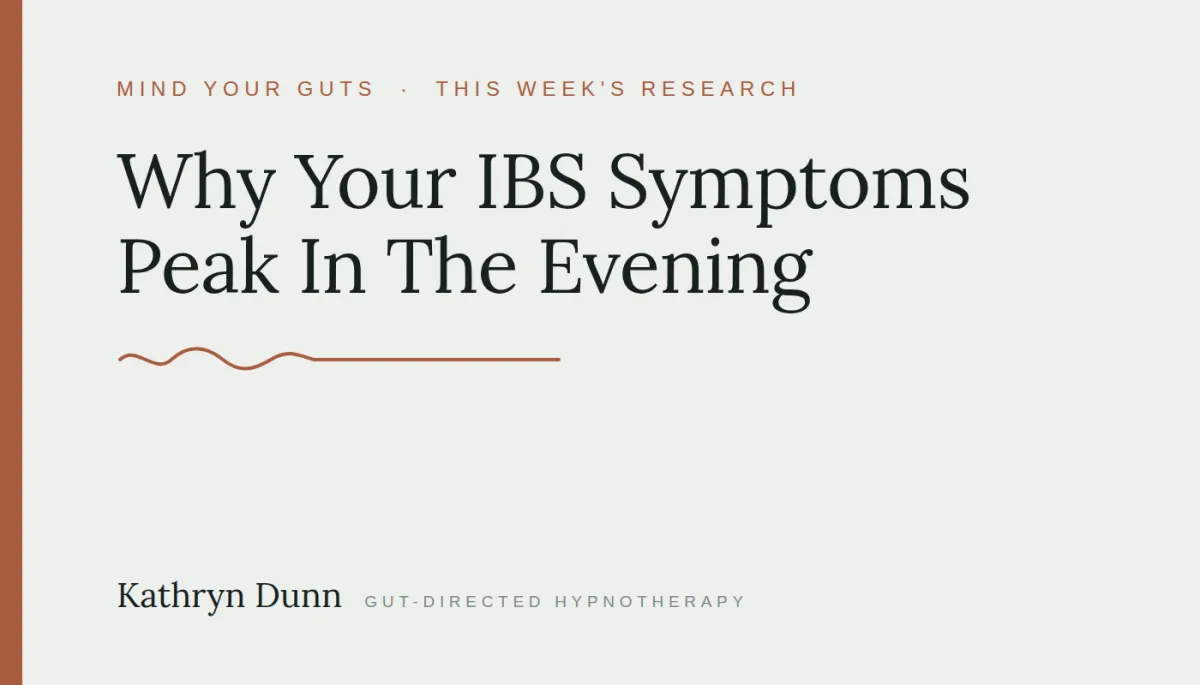 Why Your IBS Symptoms Peak In The Evening