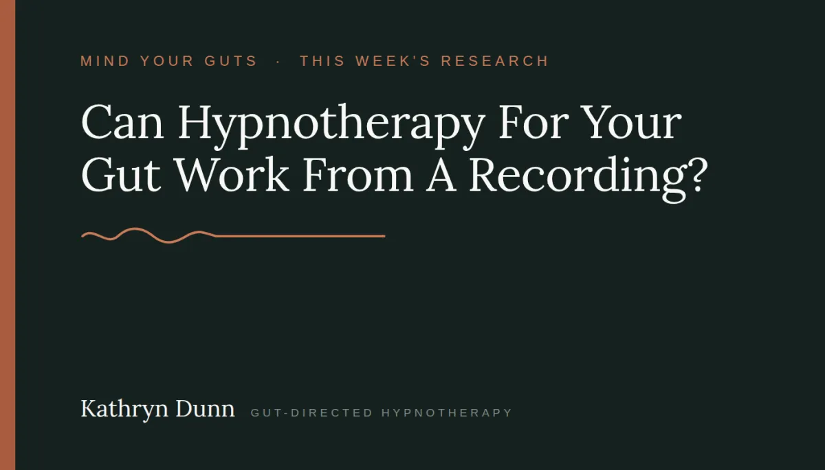 Mind Your Guts blog cover: Can Hypnotherapy For Your Gut Work From A Recording?
