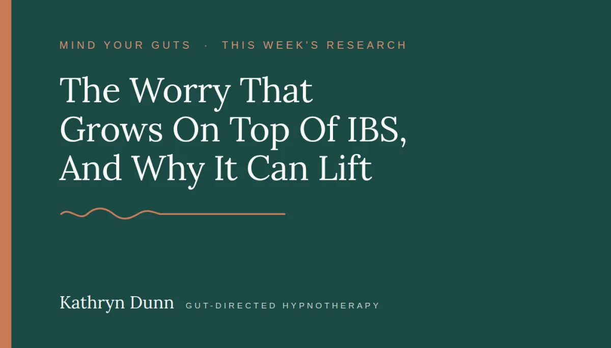 The Worry That Grows On Top Of IBS, And Why It Can Lift