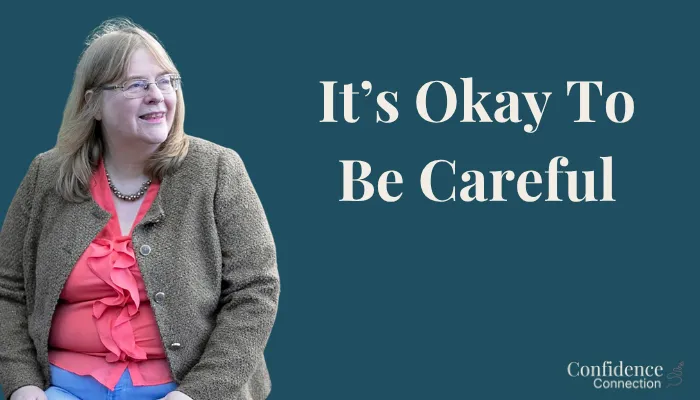 It's Okay To Be Careful