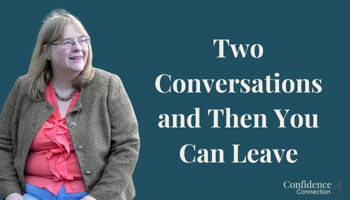 Two Conversations and Then You Can Leave