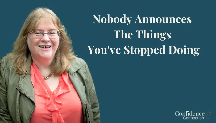 Nobody Announces the Things You've Stopped Doing