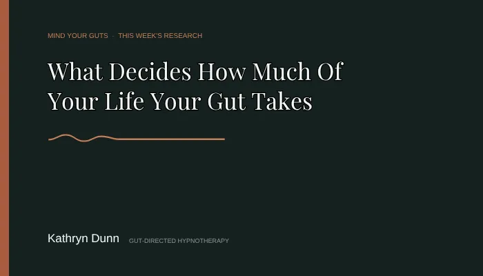 What Decides How Much Of Your Life Your Gut Takes