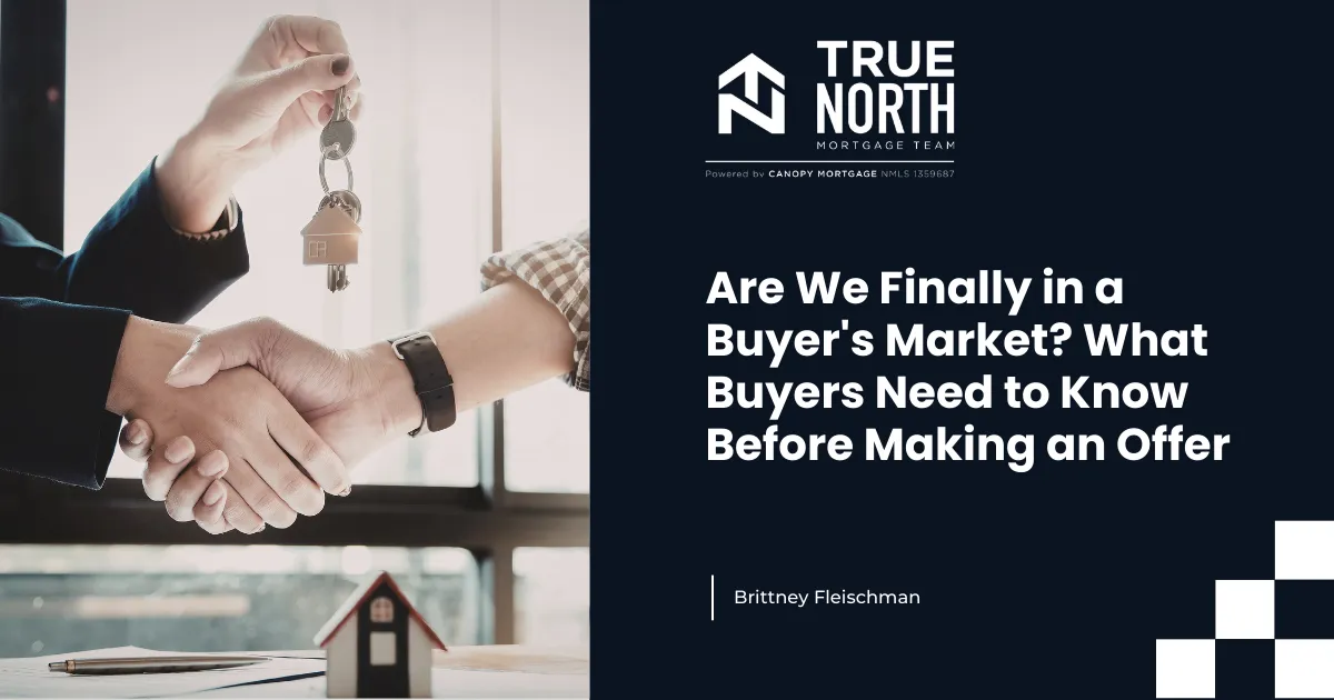Are We Finally in a Buyer's Market? What Buyers Need to Know Before Making an Offer