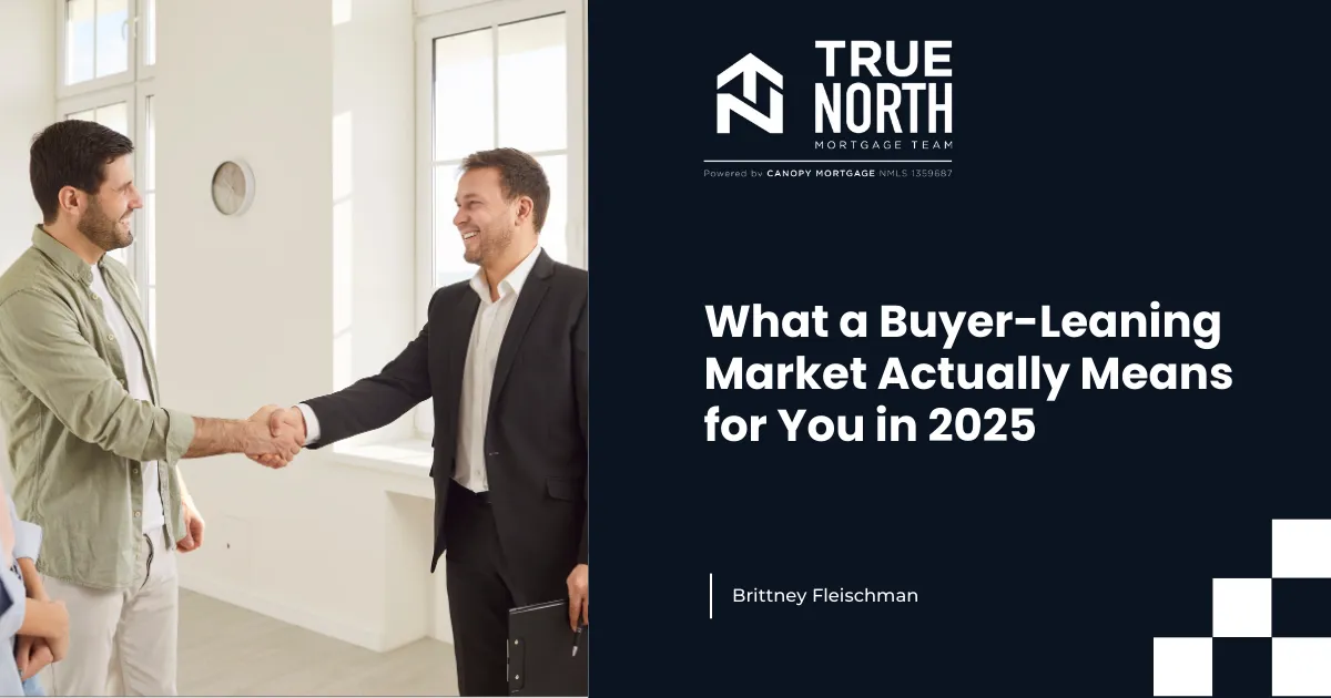 What a Buyer-Leaning Market Actually Means for You in 2025