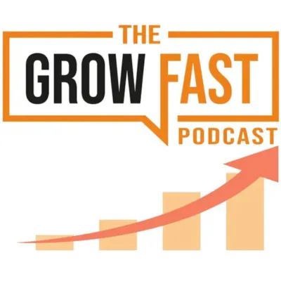The Grow Fast Podcast