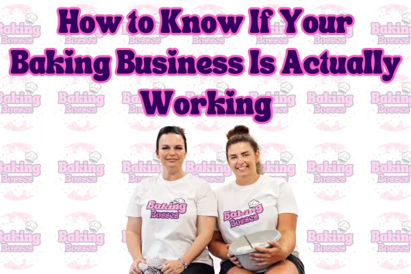 How to Know If Your Baking Business Is Actually Working