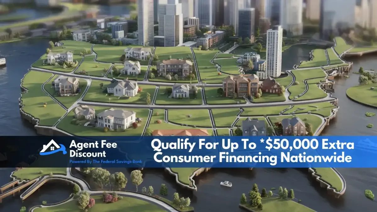 A suburban neighborhood with large houses and winding roads is depicted in front of a city skyline. Text reads: Agent Fee Discount. Qualify for up to $50,000 extra consumer financing nationwide.