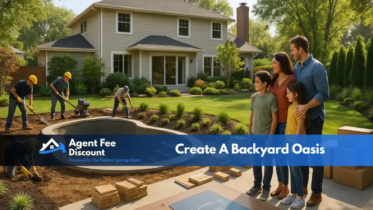 A family of four stands in their backyard watching landscapers build a patio and pool area. The yard is lush and the house is large. A banner reads, Agent Fee Discount. Create A Backyard Oasis.
