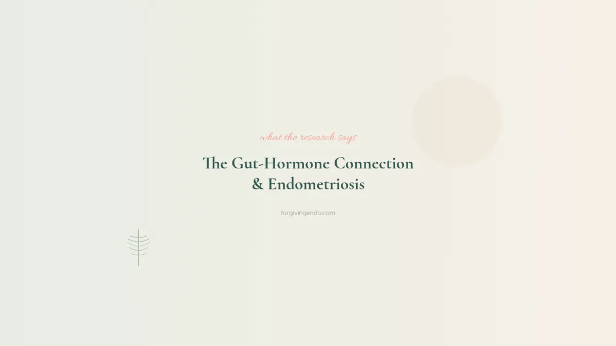 The Gut-Hormone Connection & Endometriosis