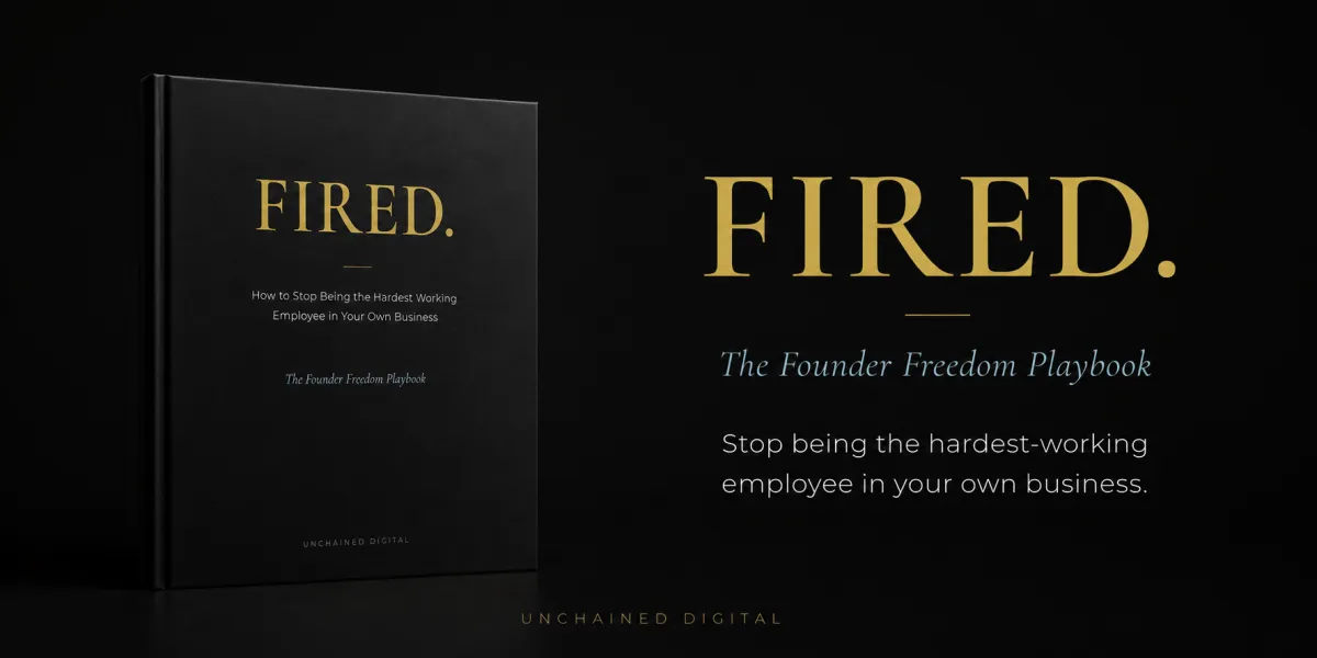 FIRED. The Founder Freedom Playbook by Unchained Digital