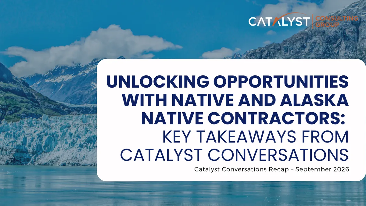 Unlocking Opportunities with Native and Alaska Native Contractors: Key Takeaways from Catalyst Conversations