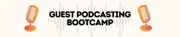 Guest Podcasting Bootcamp