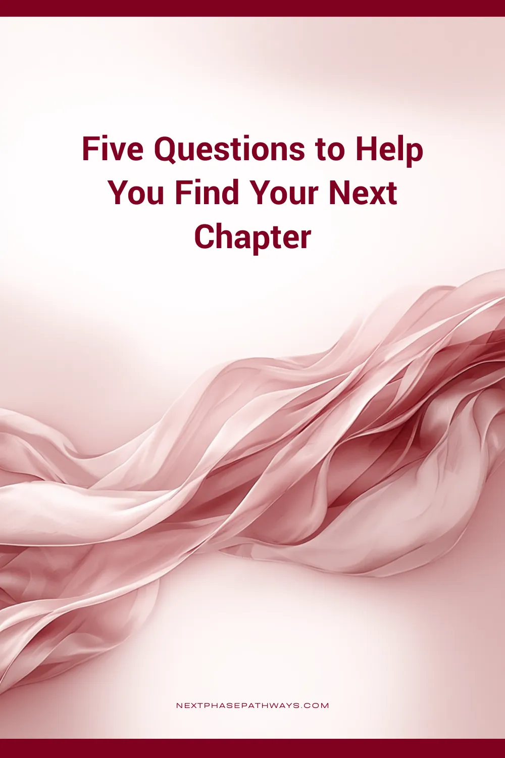Five Questions to Help You Find Your Next Chapter — Free Guide by Next Phase Pathways