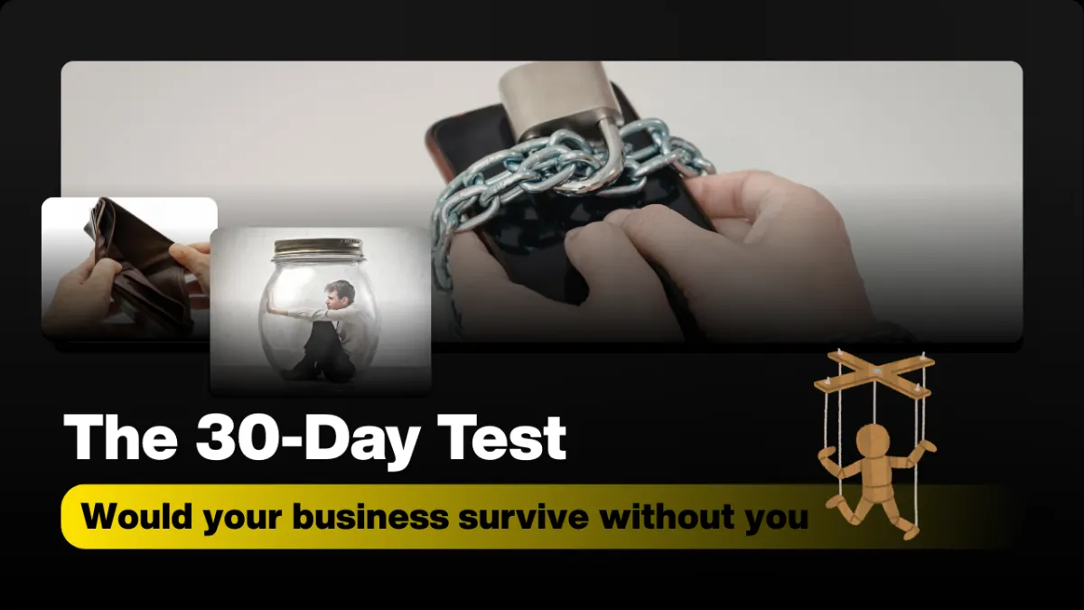 If You Disappeared for 30 Days, Would Your Business Survive?