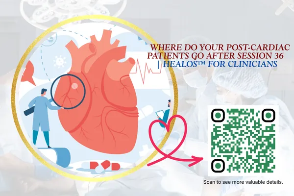  Where Do Your Post-Cardiac Patients Go After Session 36 | Healos™ for Clinicians