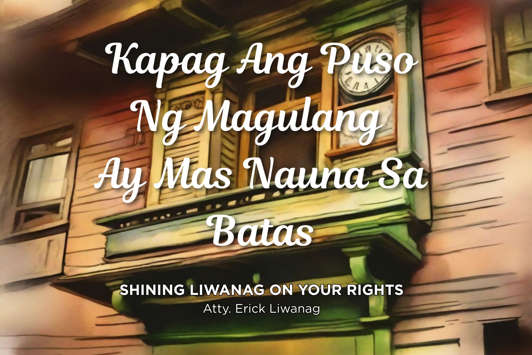 SHINING LIWANAG ON YOUR RIGHTS | Kapag Ang Puso Ng Magulang Ay Mas Nauna Sa Batas