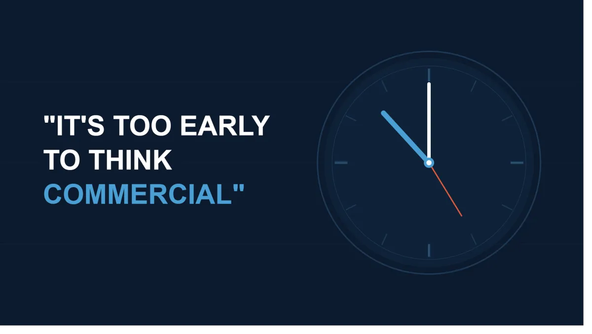 “It’s Too Early to Think Commercial”