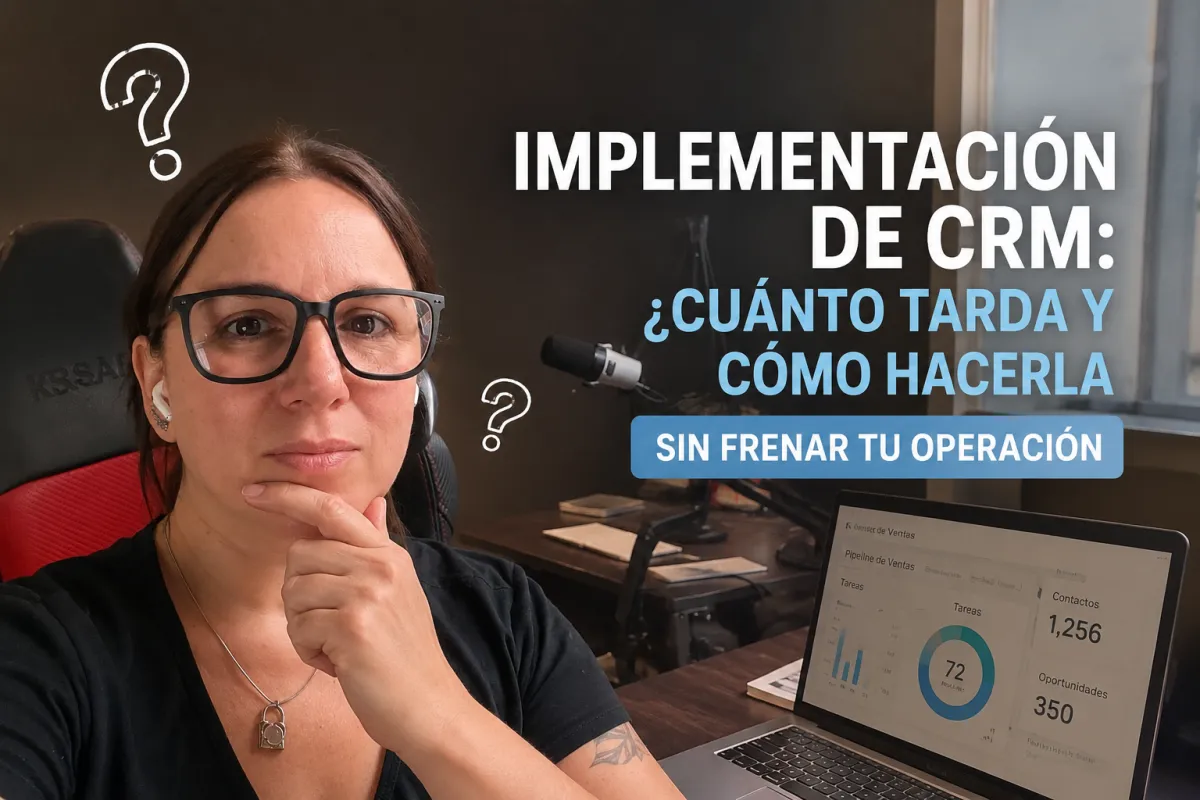 Cuánto tarda implementar un CRM (y cómo hacerlo sin frenar tu operación)