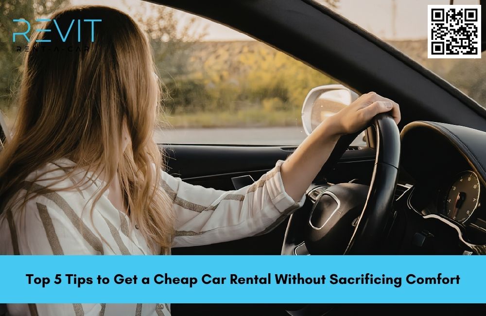 Top 5 Tips to Get a Cheap Car Rental Without Sacrificing Comfort