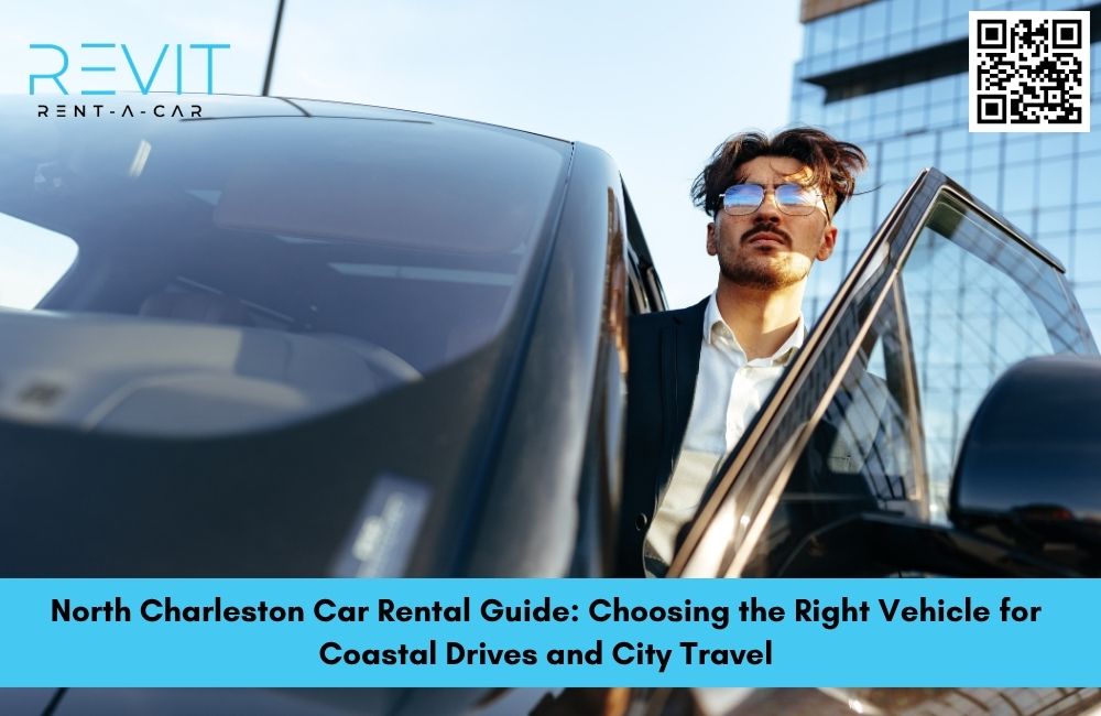 North Charleston Car Rental Guide: Choosing the Right Vehicle for Coastal Drives and City Travel