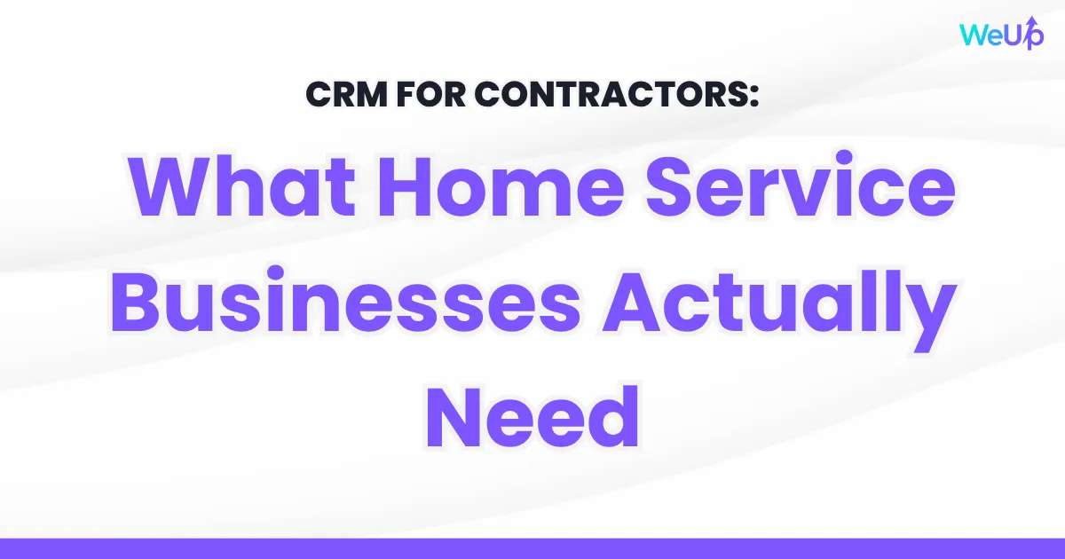 crm for contractors what home service businesses actually need
