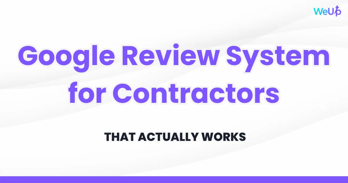 Google Review System for Contractors That Actually Works