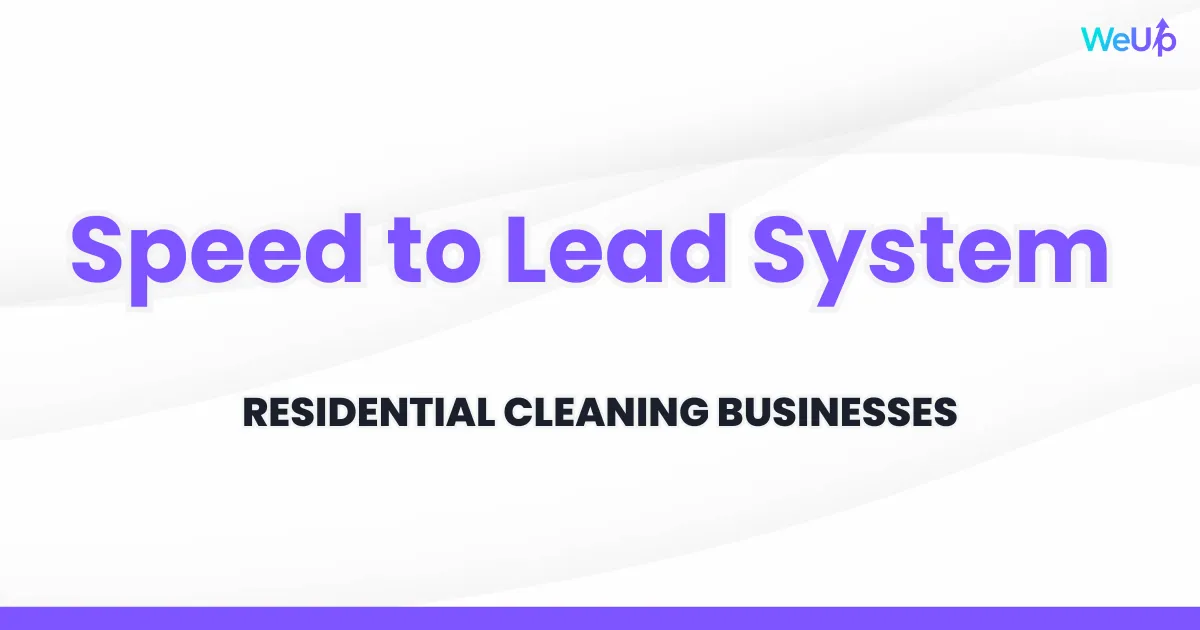 Speed to lead system for Residential Cleaning Businesses
