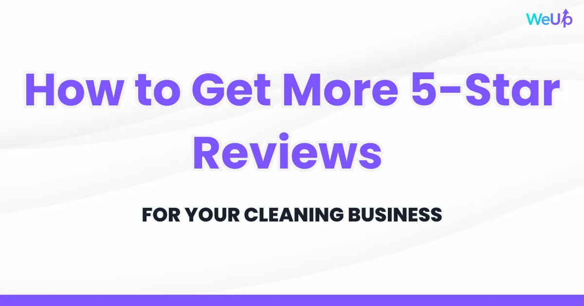 how to get more 5 star reviews for your cleaning business