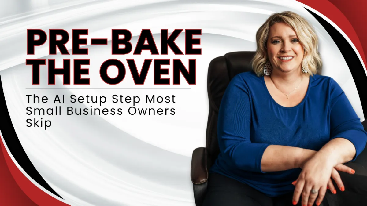 Pre-Bake the Oven: The AI Setup Step Most Small Business Owners Skip