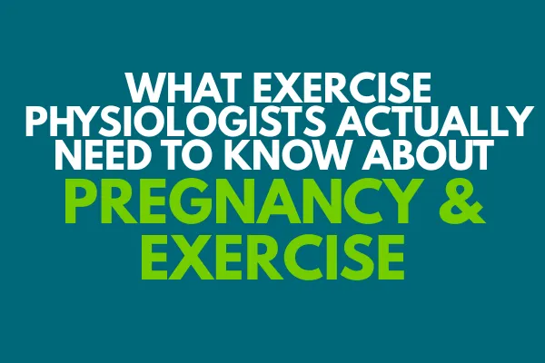 Learn what Exercise Physiologists need to know about pregnancy and exercise, including vigorous activity, resistance training, pelvic floor health, exercise modifications and red flags.