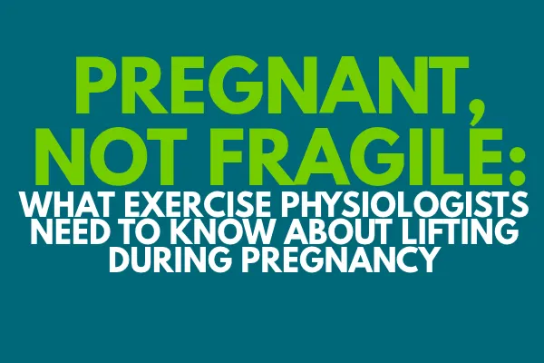 Pregnant, Not Fragile: