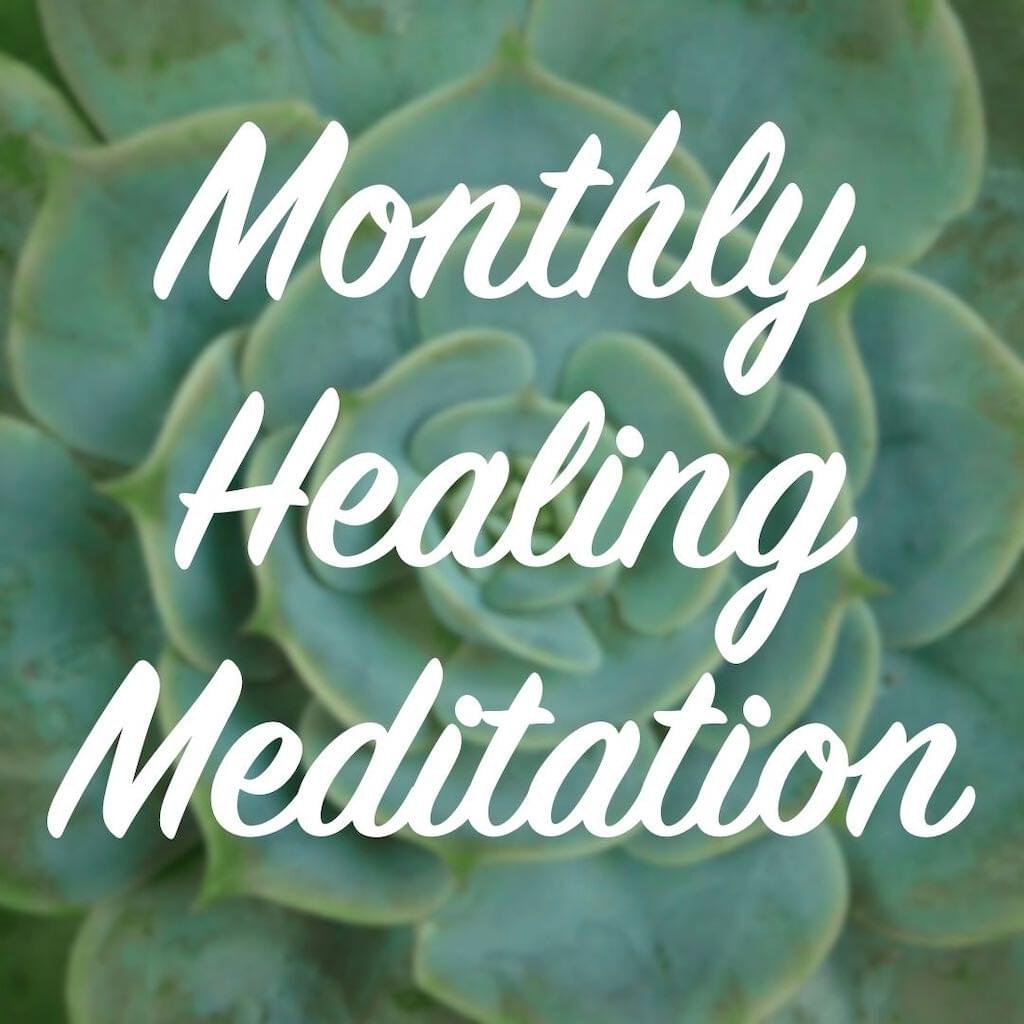 Monthly Healing Meditation