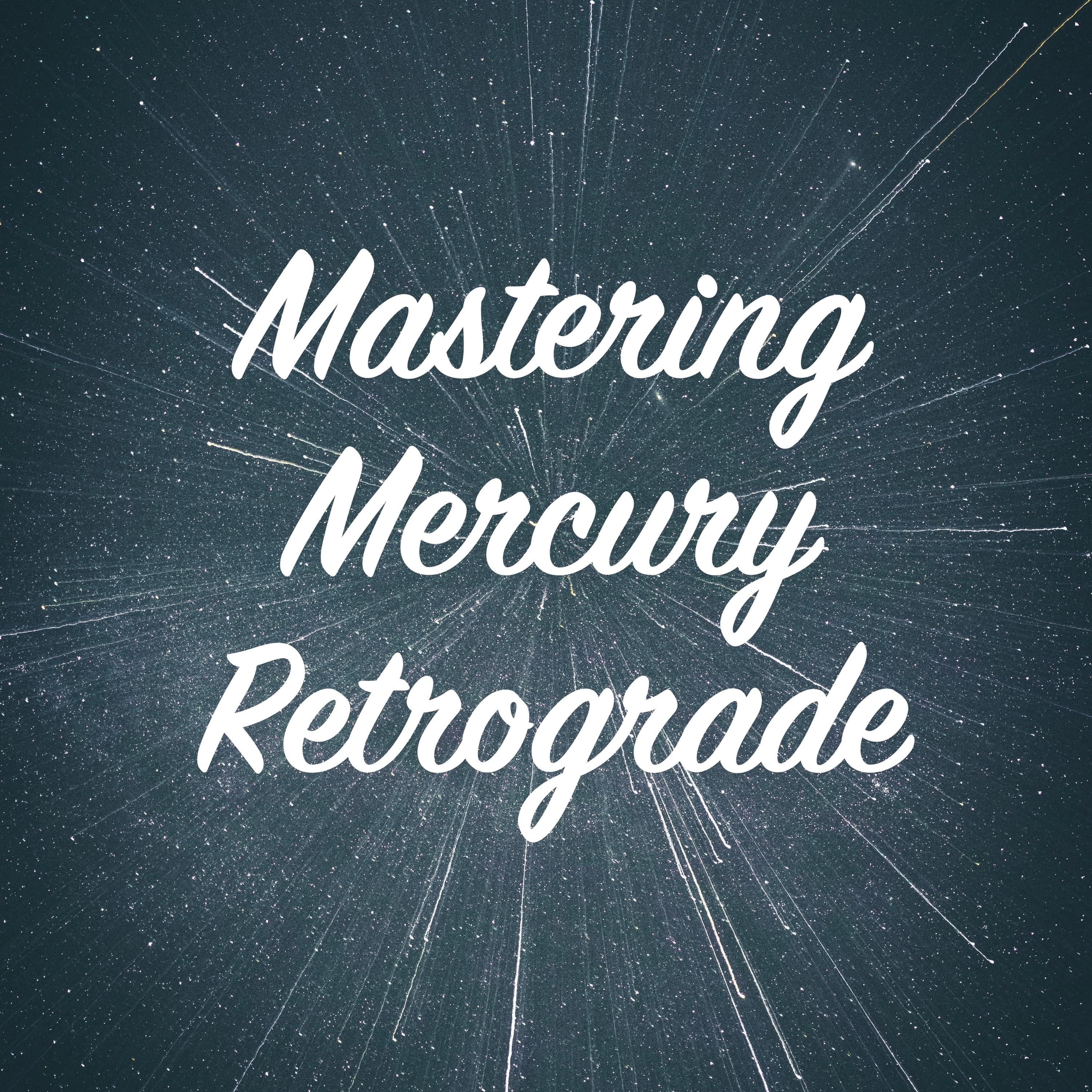 Mastering Mercury Retrograde