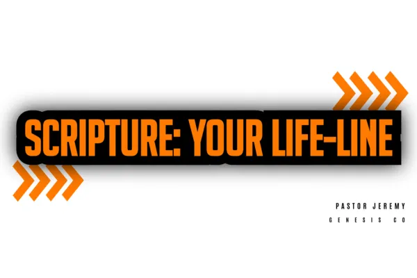 Experiencing God: Scripture is Your Life-Line