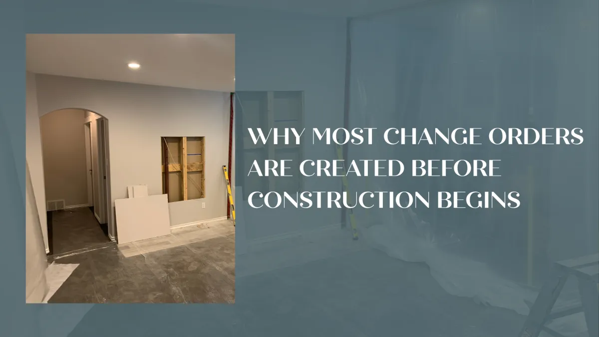 Why Most Change Orders are Created Before Construction Begins