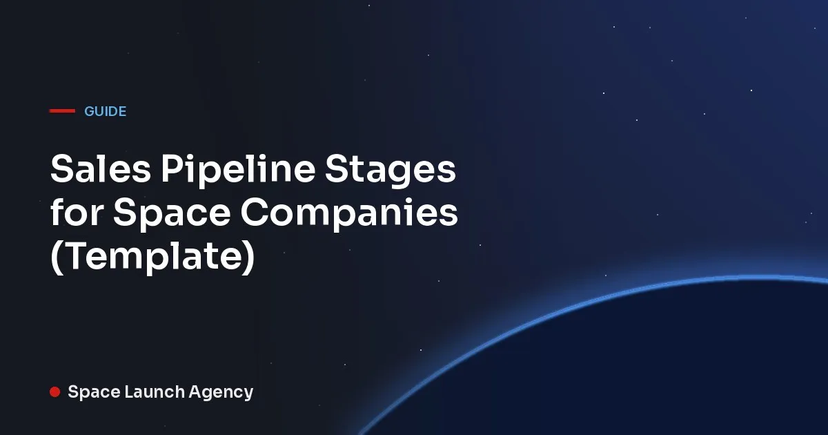 Title card reading Sales Pipeline Stages for Space Companies (Template), Space Launch Agency