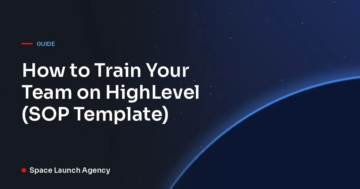 How to Train Your Team on HighLevel (SOP Template)