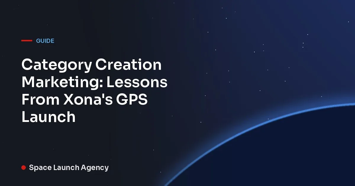 Category Creation Marketing: Lessons From Xona's GPS Launch