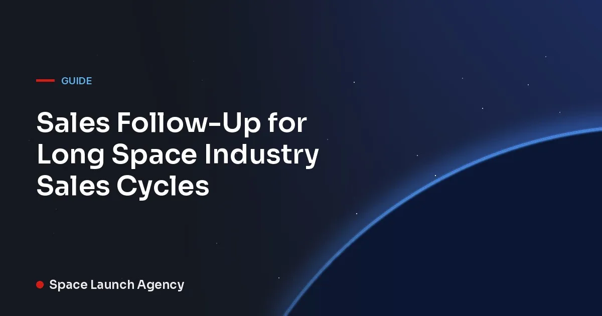 Sales Follow-Up for Long Space Industry Sales Cycles