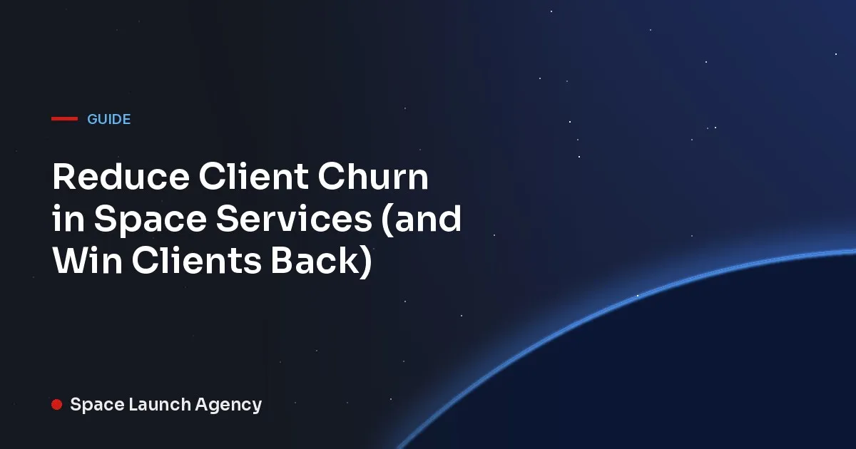 Reduce Client Churn in Space Services (and Win Clients Back)