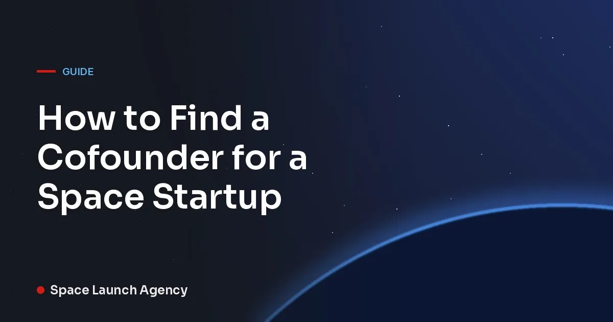 Title card reading How to Find a Cofounder for a Space Startup, Space Launch Agency