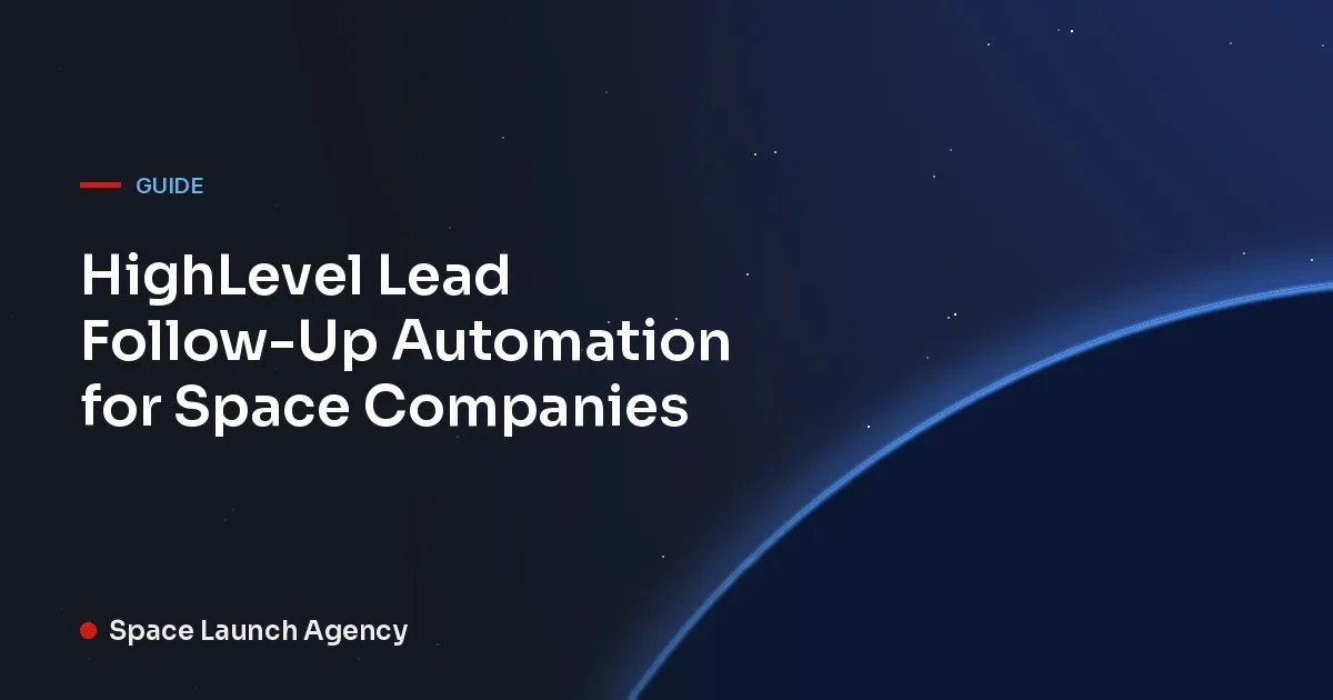 HighLevel Lead Follow-Up Automation for Space Companies
