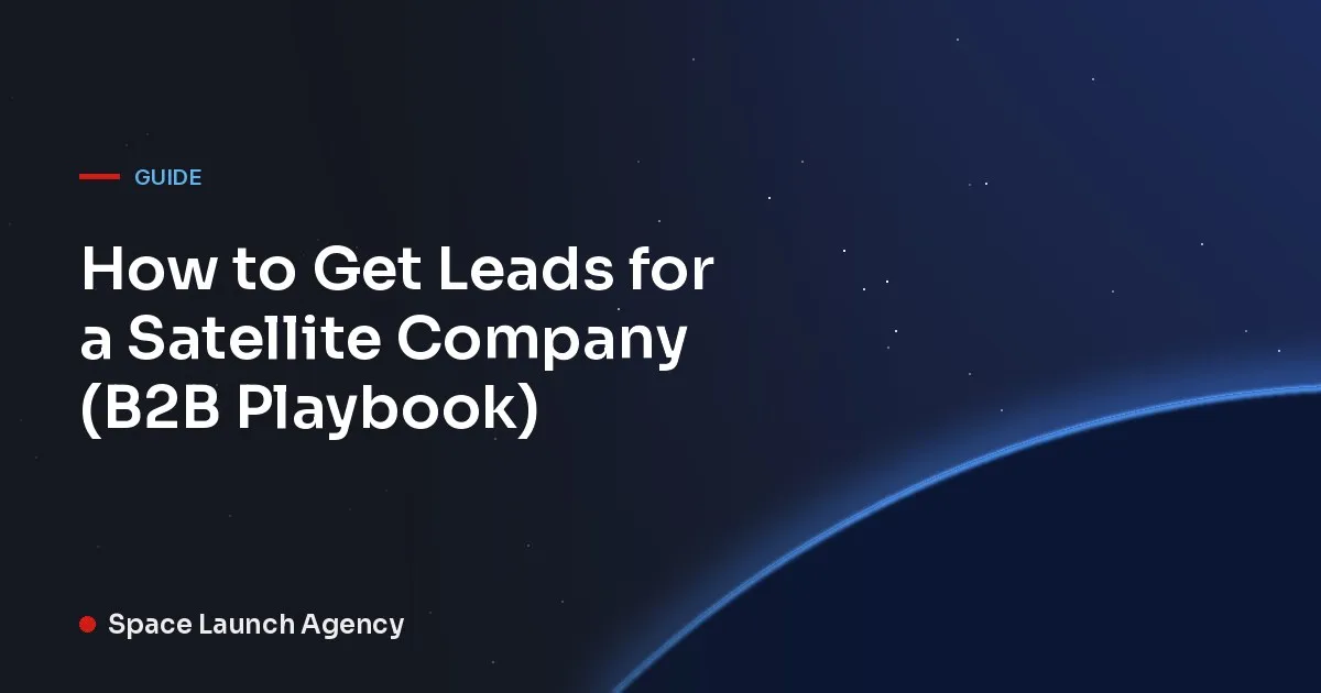 Title card reading How to Get Leads for a Satellite Company, Space Launch Agency