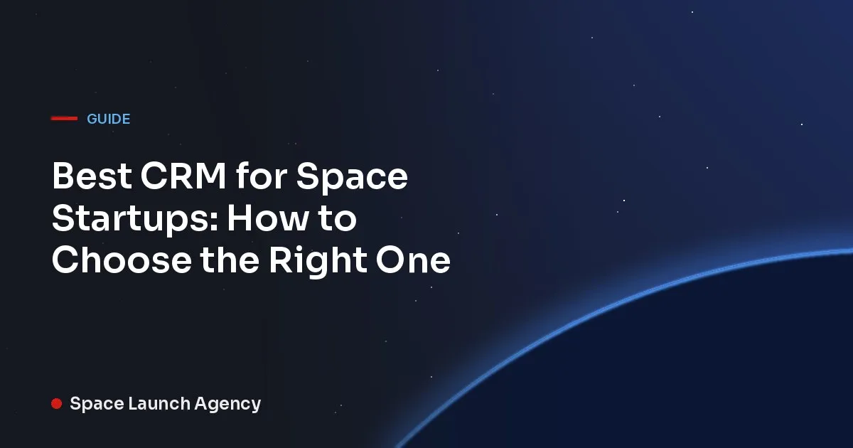 Best CRM for Space Startups: How to Choose the Right One
