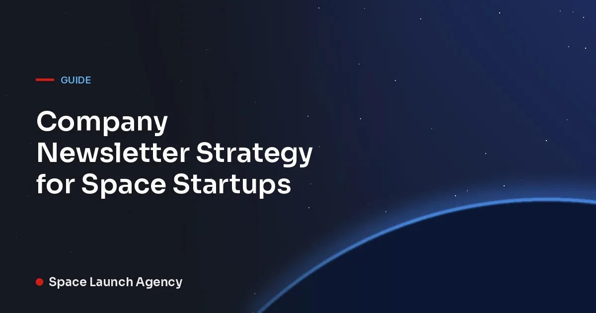 Title card reading Company Newsletter Strategy for Space Startups, Space Launch Agency