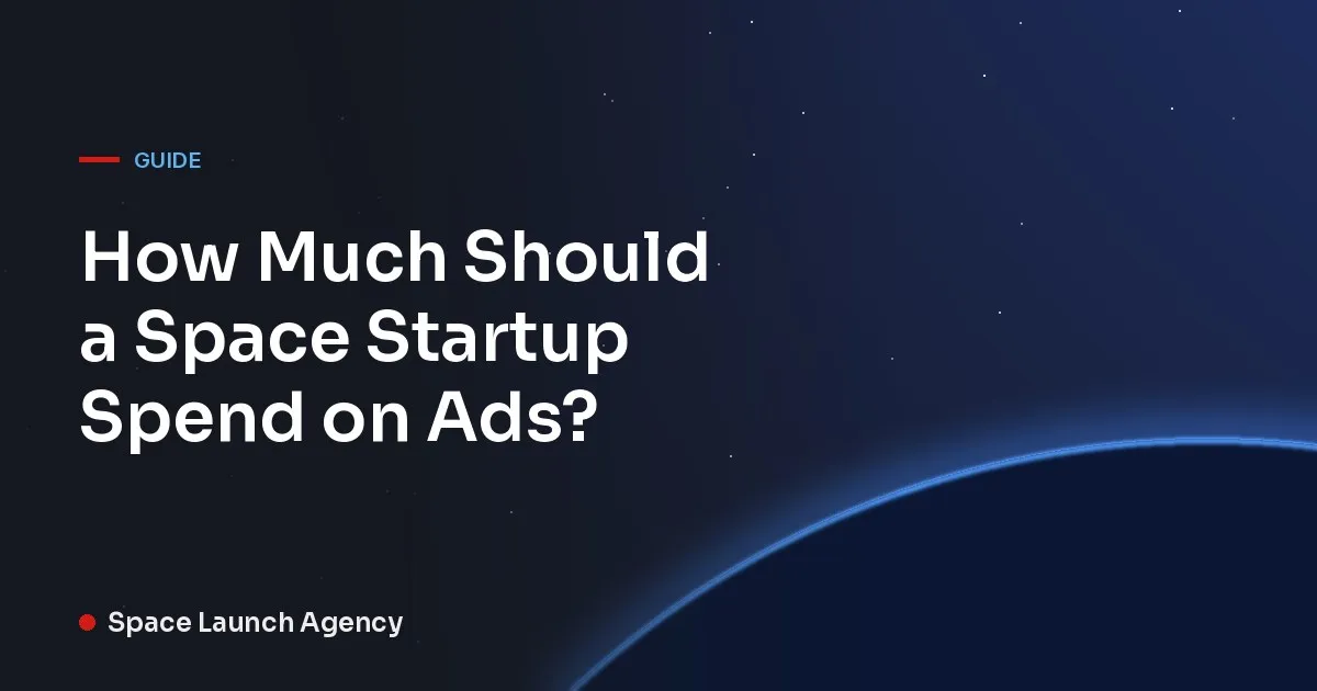 Title card reading How Much Should a Space Startup Spend on Ads?, Space Launch Agency